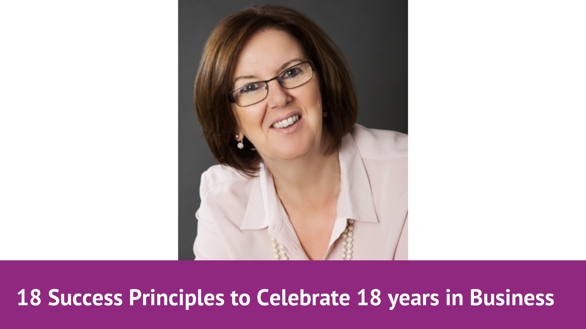 18 Success principles to celebrate 18 years in business
